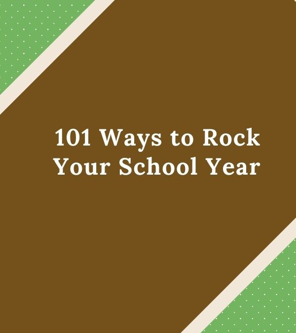 101 Ways to Rock Your School Year – Coming: Summer 2022