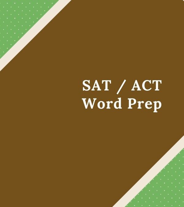 SAT / ACT Word Prep – Coming 2022